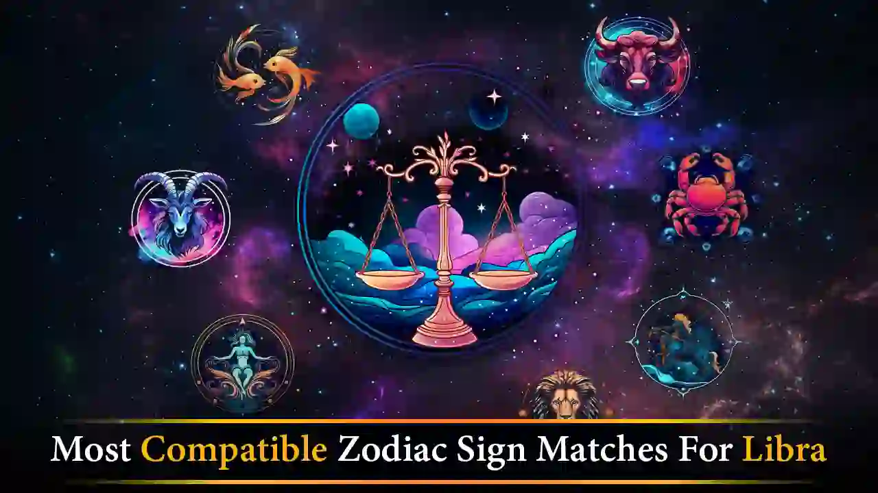 Most compatible zodiac sign matches for Libra in love and relationships